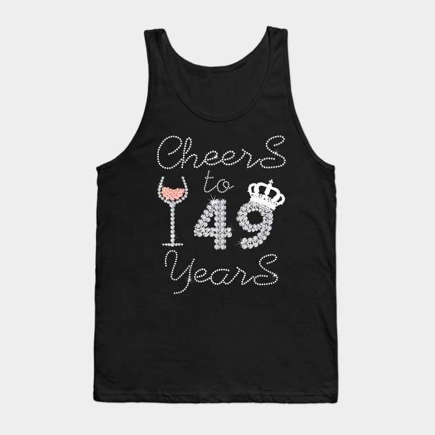 Queen Girl Drink Wine Cheers To 49 Years Old Happy Birthday Tank Top by Cortes1